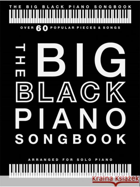 The Big Black Piano Songbook: Arranged for Piano Solo Hal Leonard Publishing Corporation 9781785585005 Hal Leonard Europe Limited - książka