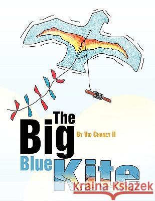 The Big Blue Kite Vic II Chaney 9781441510976 Xlibris Corporation - książka