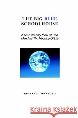 The Big Blue Schoolhouse Richard Tomasulo 9781847280282 Lulu Press - książka