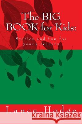 The BIG BOOK for Kids: Stories and fun for young readers Hodge, Lance 9781724238429 Createspace Independent Publishing Platform - książka