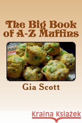 The Big Book of A-Z Muffins Gia Scott 9781500348229 Createspace - książka