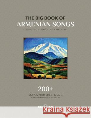 The Big Book Of Armenian Songs: Composed and Folk Songs of XVIII-XX Centuries Various Authors 9781777999094 Dudukhouse Inc. - książka