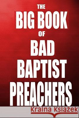 The Big Book of Bad Baptist Preachers: 100 Cases of Sex Abuse of Children and Exploitation of the Innocent Jeri Massi 9781518883668 Createspace - książka