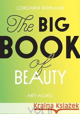 The Big Book of Beauty Vol.2: Anti-Aging Constantin Herrmann 9783743154353 Books on Demand - książka