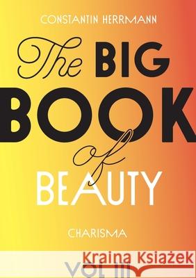 The Big Book of Beauty Vol.3: Charisma Constantin Herrmann 9783755715078 Books on Demand - książka