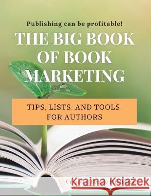The Big Book of Book Marketing: Tips, Lists, and Tools for Authors Jody Dyer   9781958533215 Crippled Beagle Publishing - książka