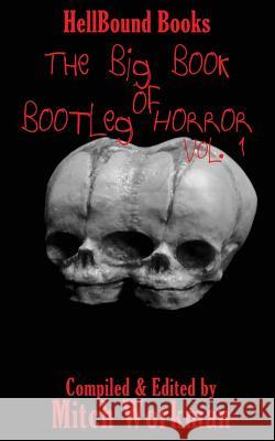 The Big Book of Bootleg Horror: Volume 1 James H Longmore, David Owain Hughes, Mitch Workman 9780998636948 Hellbound Books Publishing - książka