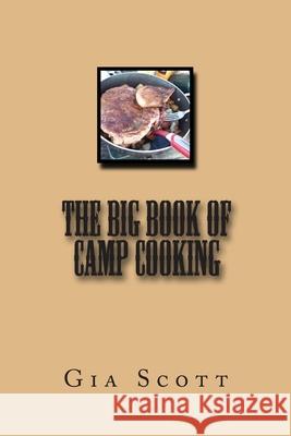 The Big Book of Camp Cooking Gia Scott 9781496167019 Createspace - książka