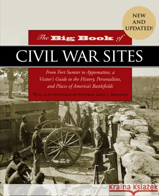 The Big Book of Civil War Sites: From Fort Sumter to Appomattox, a Visitor's Guide to the History, Personalities, and Places of America's Battlefields James Bradford Eric Ethier Cynthia Parzych 9781493072026 Rowman & Littlefield - książka
