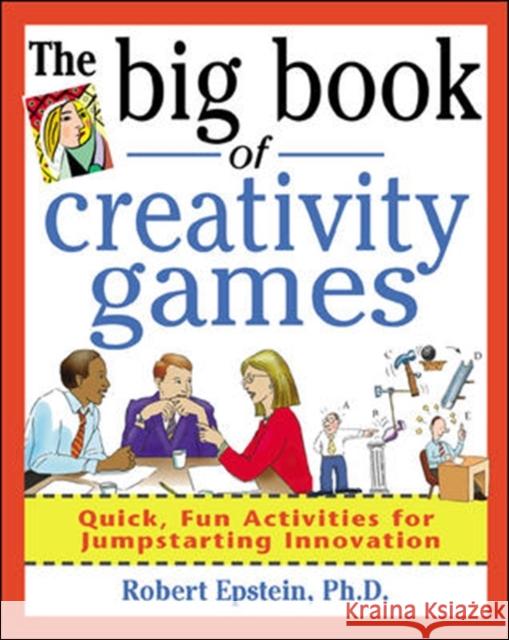 The Big Book of Creativity Games: Quick, Fun Acitivities for Jumpstarting Innovation Robert Epstein 9780071361767  - książka