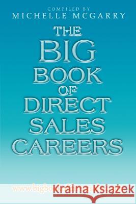 The Big Book of Direct Sales Careers: www.bigbookofdirectsales.com McGarry, Michelle 9780595325702 iUniverse - książka