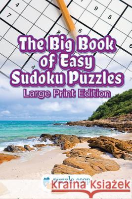 The Big Book of Easy Sudoku Puzzles: Large Print Edition Puzzle Coop Books 9781683238942 Puzzle COOP - książka