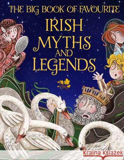 The Big Book of Favourite Irish Myths and Legends Joe Potter Erin Brown 9780717190850 Gill - książka