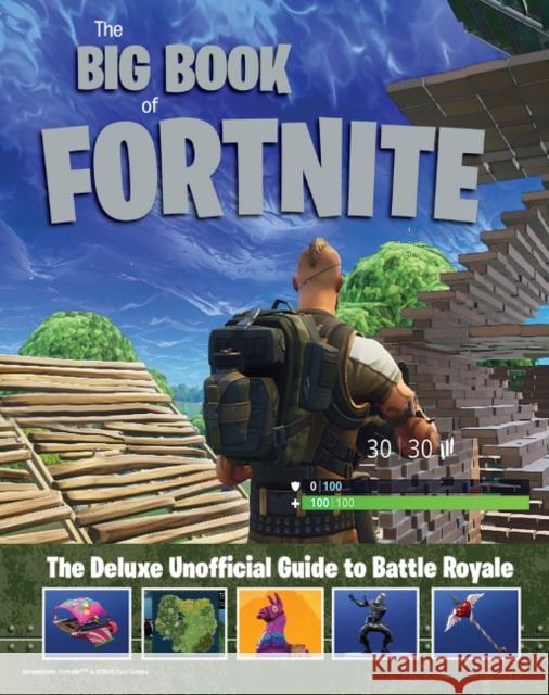 The Big Book of Fortnite: The Deluxe Unofficial Guide to Battle Royale Triumph Books 9781629376400 Triumph Books (IL) - książka