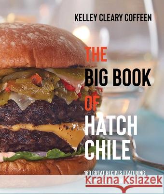 The Big Book of Hatch Chile: 180 Great Recipes Featuring the World's Favorite Chile Pepper Kelley Cleary Coffeen 9780826365439 University of New Mexico Press - książka