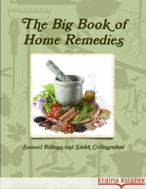 The Big Book of Home Remedies Samuel Billings 9781304741950 Lulu.com - książka