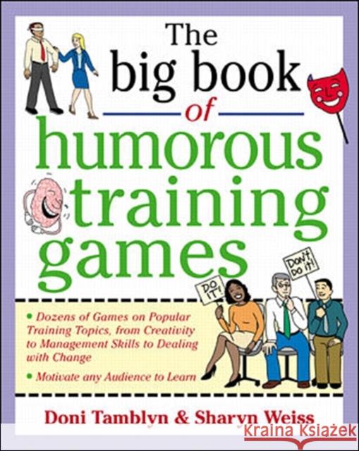 The Big Book of Humorous Training Games Doni Tamblyn Sharyn Weiss Sharyn Weiss 9780071357807 McGraw-Hill Companies - książka