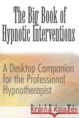 The Big Book of Hypnotic Interventions: A Desktop Companion for the Professional Hypnotherapist Randy J Hartman 9780595142262 iUniverse - książka