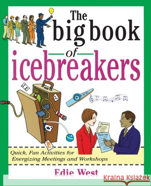 The Big Book of Icebreakers: Quick, Fun Activities for Energizing Meetings and Workshops Edie West 9780071349840 McGraw-Hill Companies - książka