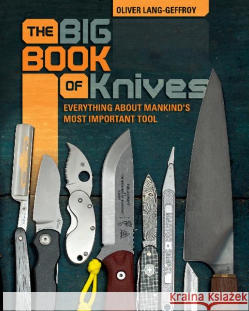 The Big Book of Knives: Everything about Mankind's Most Important Tool Oliver Langgeffroy 9780764357398 Schiffer Publishing - książka