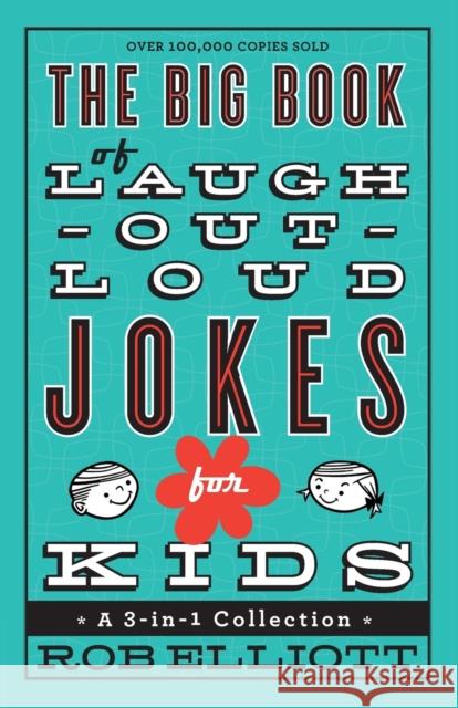 The Big Book of Laugh–Out–Loud Jokes for Kids – A 3–in–1 Collection Rob Elliott 9780800723071 Baker Publishing Group - książka