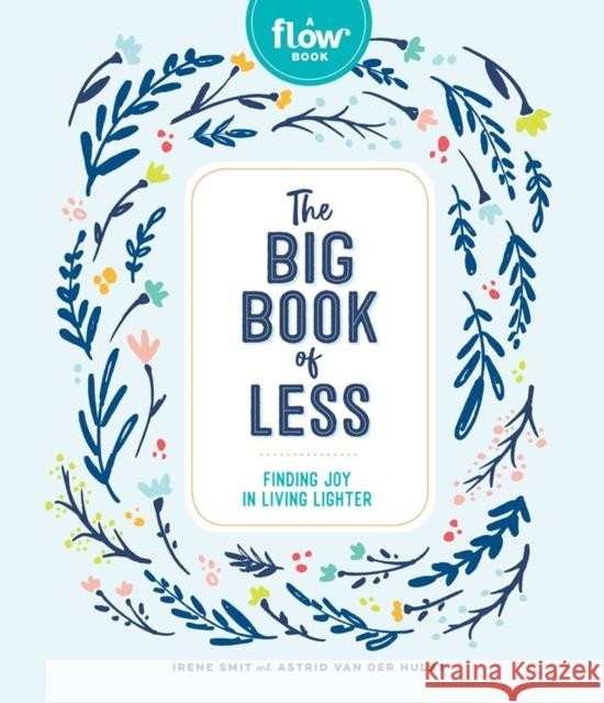 The Big Book of Less: Finding Joy in Living Lighter Irene Smit Astrid Va Editors of Flow Magazine 9781523506286 Workman Publishing - książka