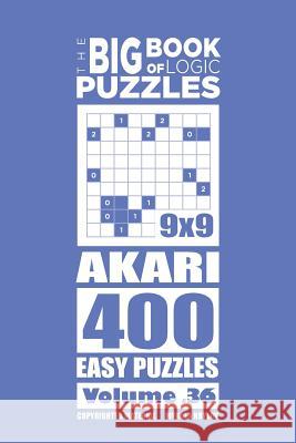 The Big Book of Logic Puzzles - Akari 400 Easy (Volume 36) Mykola Krylov 9781545167694 Createspace Independent Publishing Platform - książka