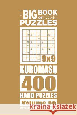 The Big Book of Logic Puzzles - Kuromasu 400 Hard (Volume 46) Mykola Krylov 9781545387788 Createspace Independent Publishing Platform - książka