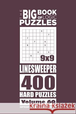 The Big Book of Logic Puzzles - Linesweeper 400 Hard (Volume 60) Mykola Krylov 9781546376842 Createspace Independent Publishing Platform - książka