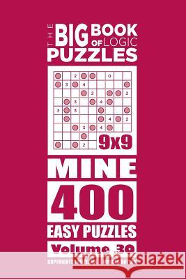 The Big Book of Logic Puzzles - Mine 400 Easy (Volume 30) Mykola Krylov 9781544908571 Createspace Independent Publishing Platform - książka