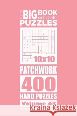 The Big Book of Logic Puzzles - Patchwork 400 Hard (Volume 63) Mykola Krylov 9781546396529 Createspace Independent Publishing Platform - książka