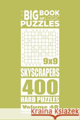 The Big Book of Logic Puzzles - Skyscrapers 400 Hard (Volume 48) Mykola Krylov 9781545389348 Createspace Independent Publishing Platform - książka