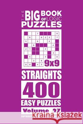 The Big Book of Logic Puzzles - Straights 400 Easy (Volume 27) Mykola Krylov 9781544217611 Createspace Independent Publishing Platform - książka