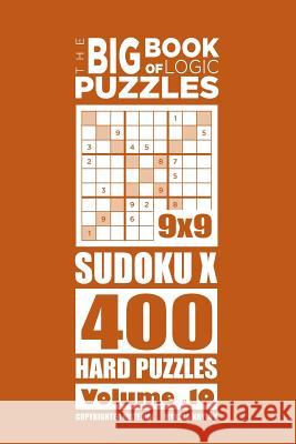 The Big Book of Logic Puzzles - SudokuX 400 Hard (Volume 10) Mykola Krylov 9781544139784 Createspace Independent Publishing Platform - książka