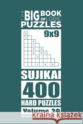 The Big Book of Logic Puzzles - Sujikai 400 Hard (Volume 20) Mykola Krylov 9781544167794 Createspace Independent Publishing Platform - książka