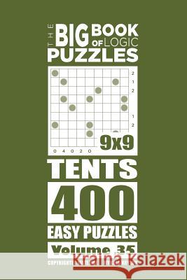 The Big Book of Logic Puzzles - Tents 400 Easy (Volume 35) Mykola Krylov 9781545166574 Createspace Independent Publishing Platform - książka