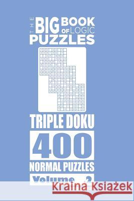 The Big Book of Logic Puzzles - Triple Doku 400 Normal (Volume 2) Mykola Krylov 9781981830299 Createspace Independent Publishing Platform - książka