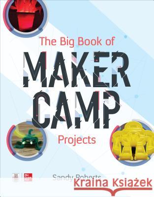 The Big Book of Maker Camp Projects Sandy Roberts 9781260135497 McGraw-Hill Education Tab - książka
