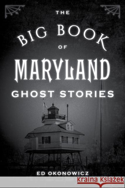 The Big Book of Maryland Ghost Stories Ed Okonowicz 9781493043880 Globe Pequot Press - książka