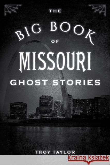 The Big Book of Missouri Ghost Stories Troy Taylor 9781493043842 Globe Pequot Press - książka