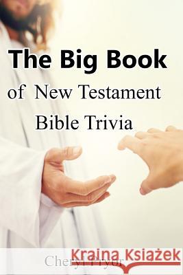 The Big Book of New Testament Bible Trivia Cheryl Pryor 9781886541344 Arlington & Amelia Publishers - książka