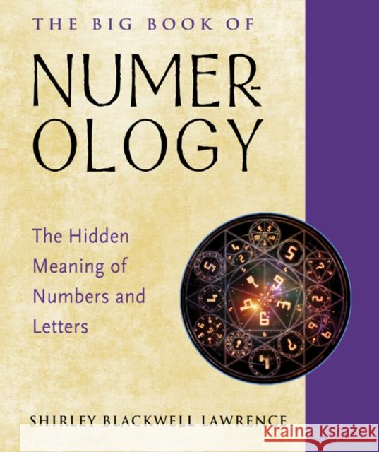 The Big Book of Numerology: The Hidden Meaning of Numbers and Letters Shirley Blackwell 9781578636778 Weiser Books - książka