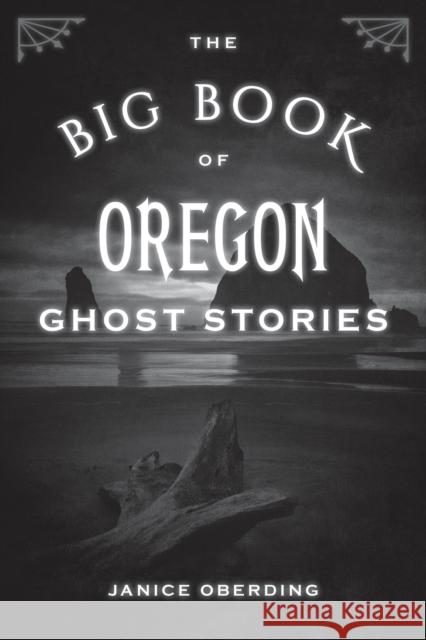 The Big Book of Oregon Ghost Stories Janice Oberding 9781493066667 Globe Pequot Press - książka