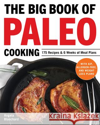 The Big Book of Paleo Cooking: 175 Recipes & 6 Weeks of Meal Plans  9781646112258 Rockridge Press - książka