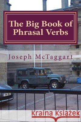 The Big Book of Phrasal Verbs MR Joseph McTaggart 9781523475544 Createspace Independent Publishing Platform - książka