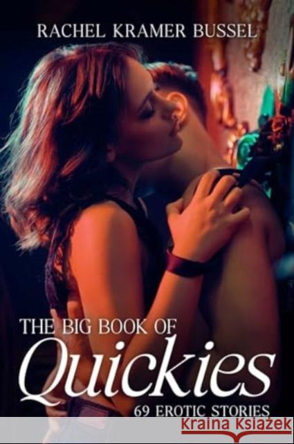 The Big Book of Quickies: 69 Erotic Stories  9781627783330 Cleis Press - książka