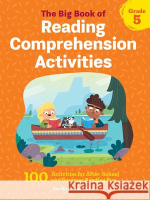 The Big Book of Reading Comprehension Activities, Grade 5: 100 Activities for After-School and Summer Reading Fun Ann Richmond Fisher 9781648763328 Rockridge Press - książka