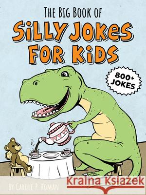 The Big Book of Silly Jokes for Kids Roman, Carole 9781641526371 Rockridge Press - książka