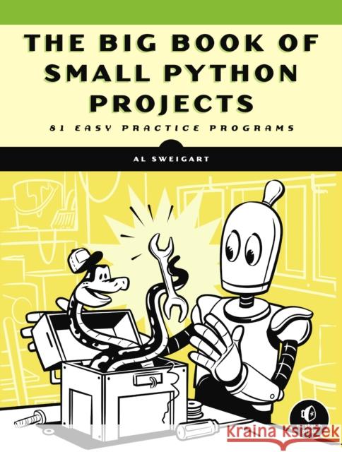 The Big Book of Small Python Projects: 81 Easy Practice Programs Sweigart, Al 9781718501249 No Starch Press - książka