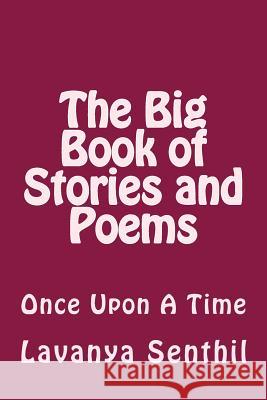 The Big Book of Stories and Poems: Once Upon A Time Lavanya Senthil 9781500864910 Createspace Independent Publishing Platform - książka